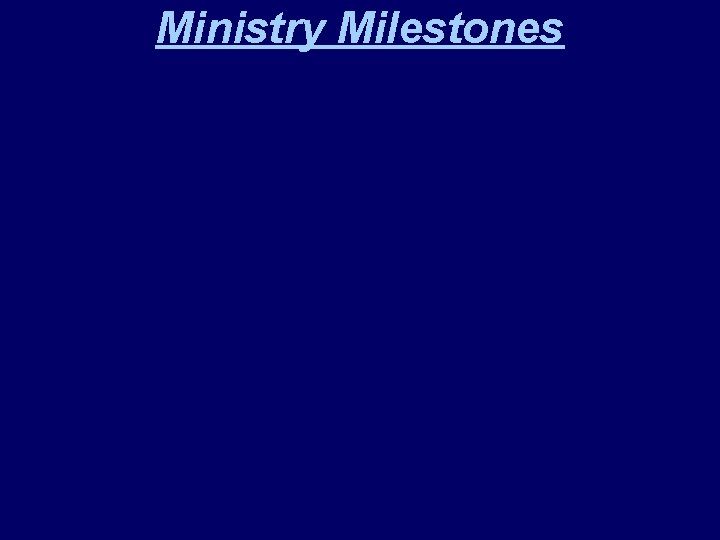 Ministry Milestones 
