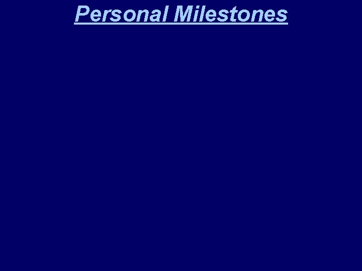 Personal Milestones 