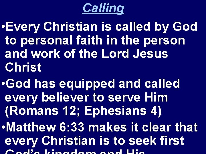 Calling • Every Christian is called by God to personal faith in the person