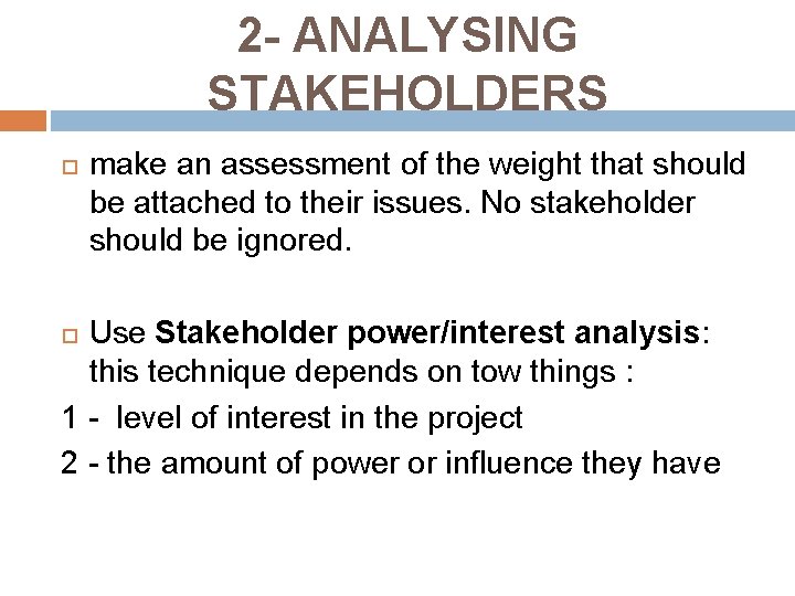 2 - ANALYSING STAKEHOLDERS make an assessment of the weight that should be attached