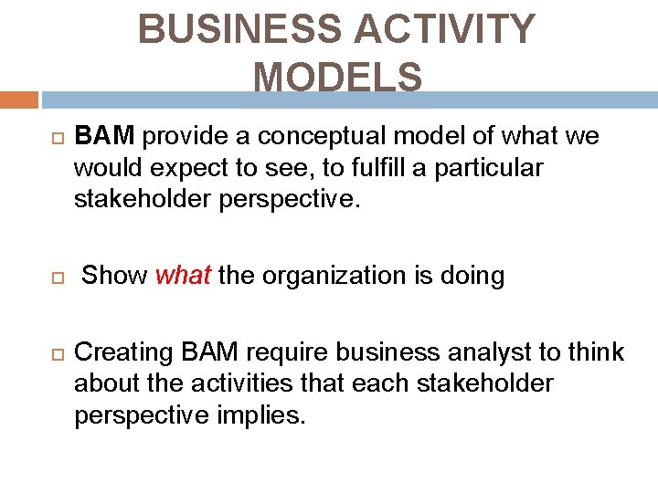 BUSINESS ACTIVITY MODELS BAM provide a conceptual model of what we would expect to