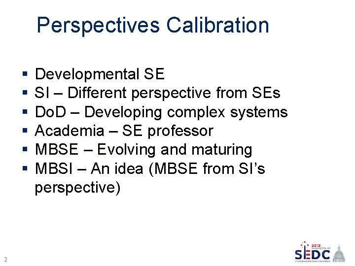 Perspectives Calibration § § § 2 Developmental SE SI – Different perspective from SEs