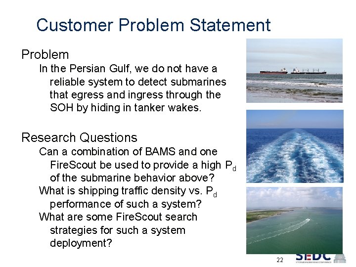 Customer Problem Statement Problem In the Persian Gulf, we do not have a reliable