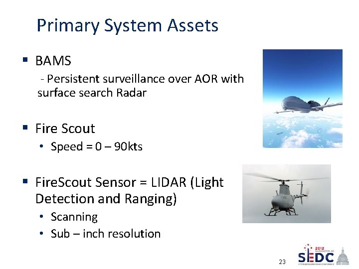 Primary System Assets § BAMS - Persistent surveillance over AOR with surface search Radar