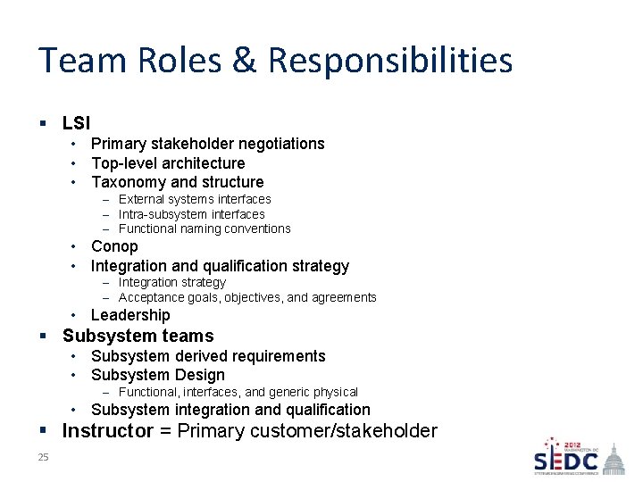 Team Roles & Responsibilities § LSI • Primary stakeholder negotiations • Top-level architecture •