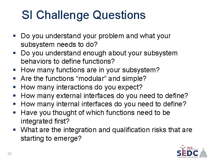 SI Challenge Questions § Do you understand your problem and what your subsystem needs