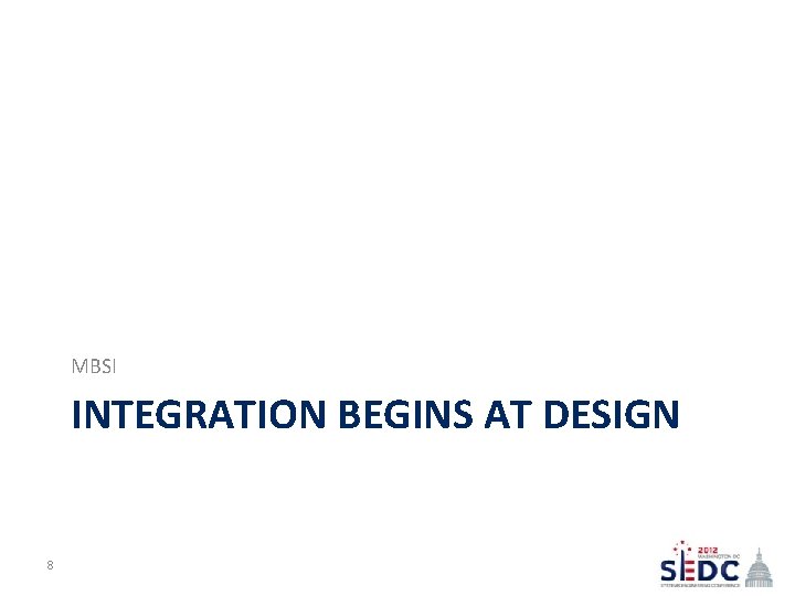 MBSI INTEGRATION BEGINS AT DESIGN 8 