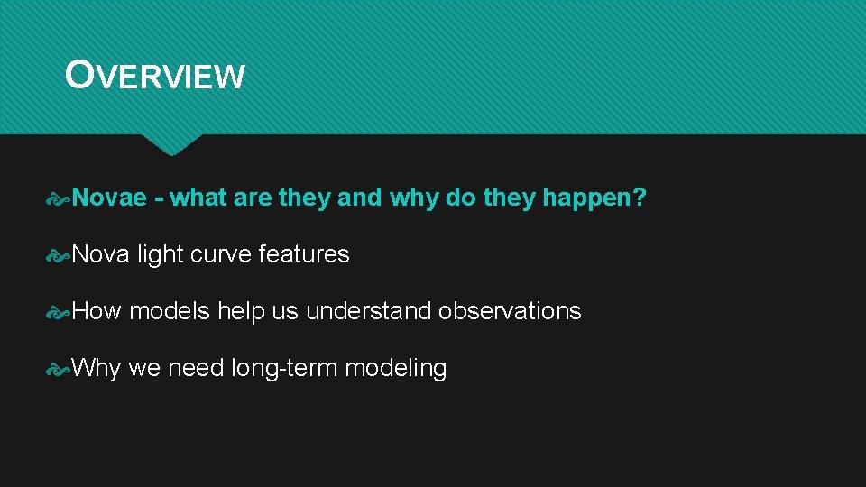 OVERVIEW Novae - what are they and why do they happen? Nova light curve