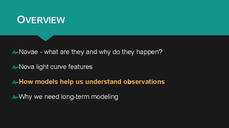 OVERVIEW Novae - what are they and why do they happen? Nova light curve