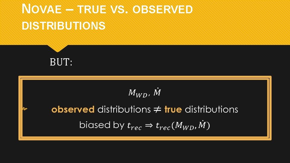 NOVAE – TRUE VS. OBSERVED DISTRIBUTIONS BUT: 