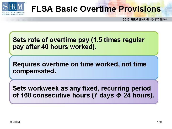 FLSA Basic Overtime Provisions Sets rate of overtime pay (1. 5 times regular pay