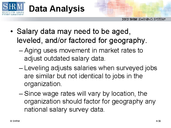 Data Analysis • Salary data may need to be aged, leveled, and/or factored for