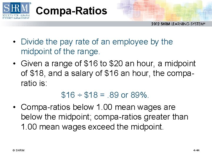Compa-Ratios • Divide the pay rate of an employee by the midpoint of the