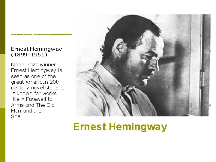  Iceberg Theory ofliterature (oneeighth Ernest Hemingway (1899– 1961) Nobel Prize winner Ernest Hemingway