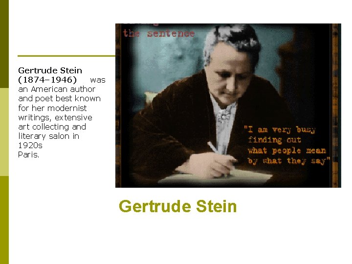 Expatriate Author Coined the term “Lost Gertrude Stein (1874– 1946) was an American author