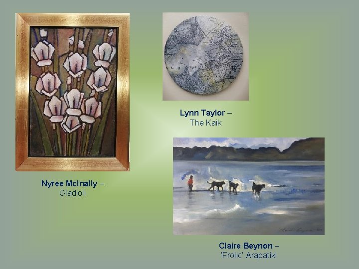 Lynn Taylor – The Kaik Nyree Mc. Inally – Gladioli Claire Beynon – ‘Frolic’