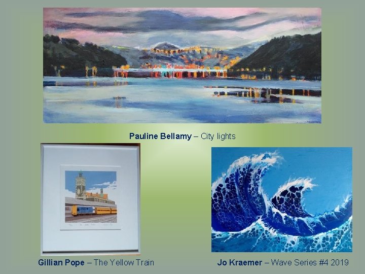 Pauline Bellamy – City lights Gillian Pope – The Yellow Train Jo Kraemer –