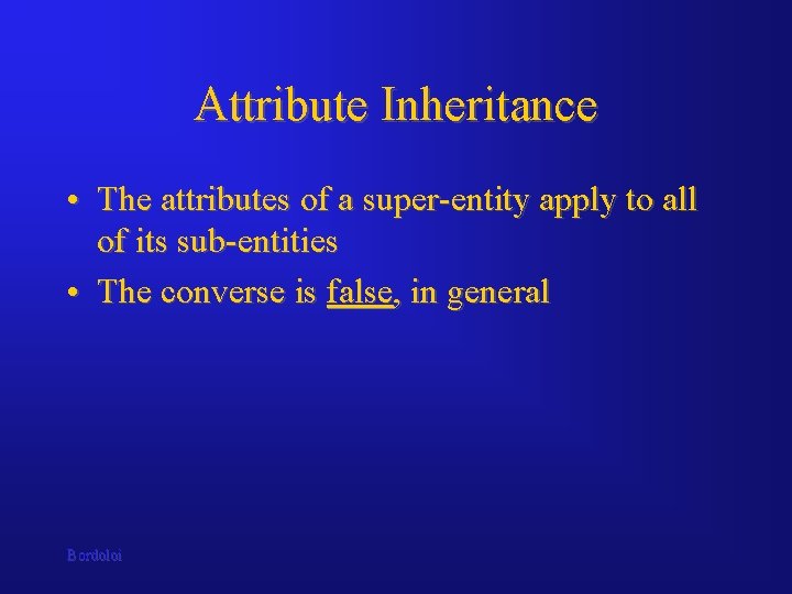 Attribute Inheritance • The attributes of a super-entity apply to all of its sub-entities