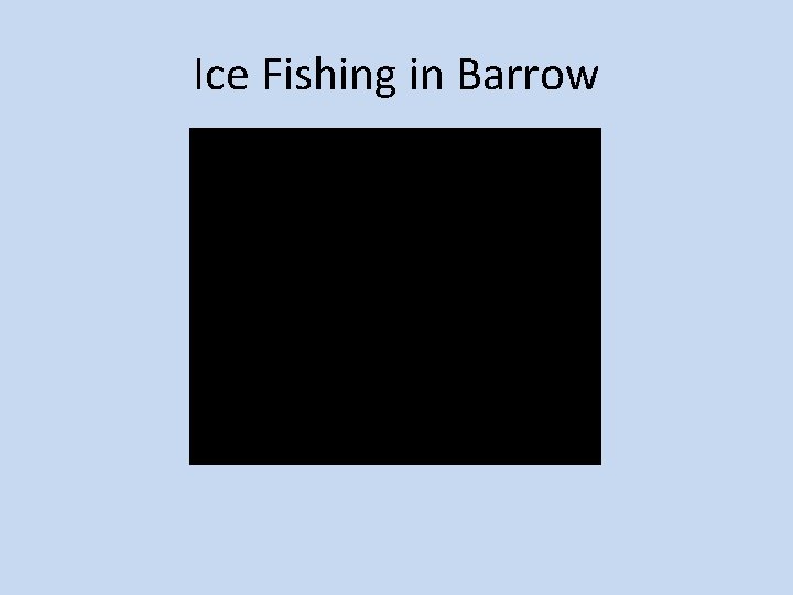 Ice Fishing in Barrow 