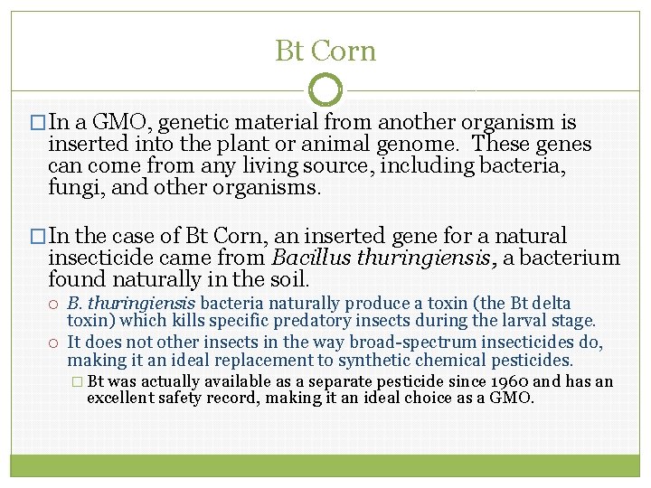 Bt Corn �In a GMO, genetic material from another organism is inserted into the