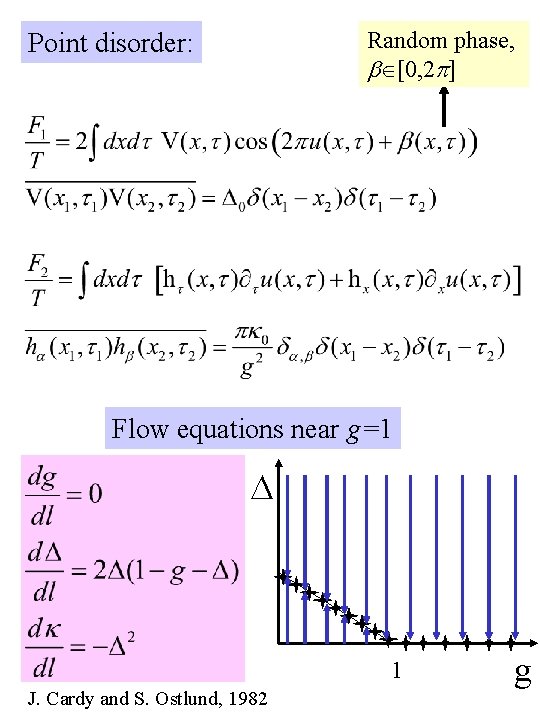 Random phase, [0, 2 ] Point disorder: Flow equations near g=1 1 J. Cardy
