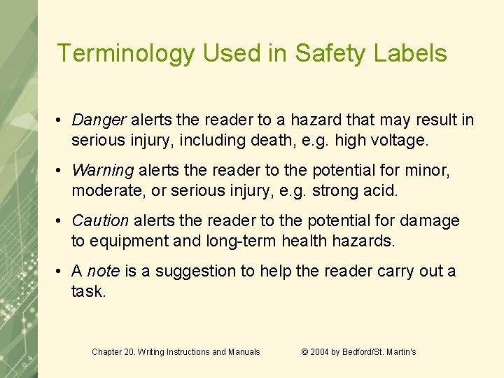 Terminology Used in Safety Labels • Danger alerts the reader to a hazard that