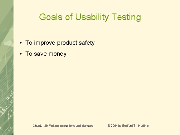 Goals of Usability Testing • To improve product safety • To save money Chapter