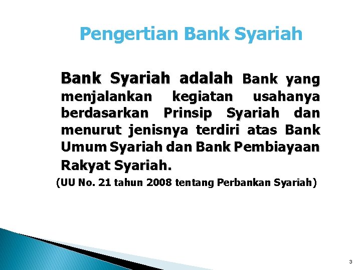 Pengertian Bank Syariah adalah Bank yang menjalankan kegiatan usahanya berdasarkan Prinsip Syariah dan menurut