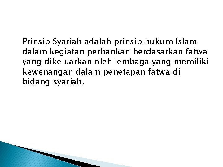 Prinsip Syariah adalah prinsip hukum Islam dalam kegiatan perbankan berdasarkan fatwa yang dikeluarkan oleh