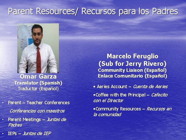 Parent Resources/ Recursos para los Padres Marcelo Feruglio (Sub for Jerry Rivero) Omar Garza