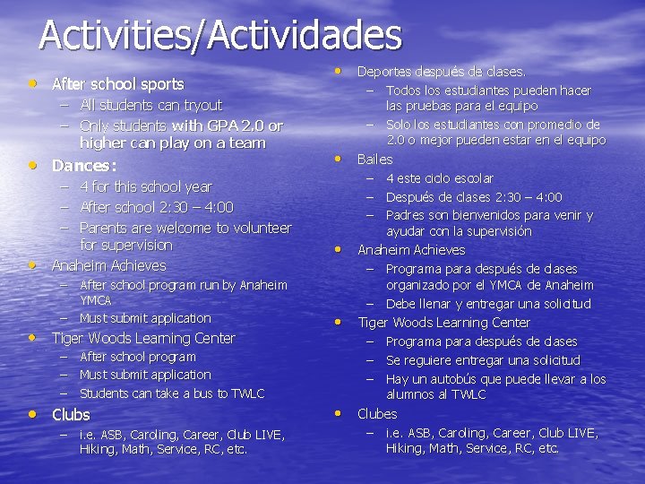 Activities/Actividades • After school sports – All students can tryout – Only students with