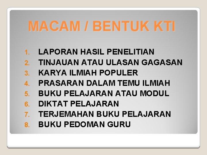 MACAM / BENTUK KTI 1. 2. 3. 4. 5. 6. 7. 8. LAPORAN HASIL