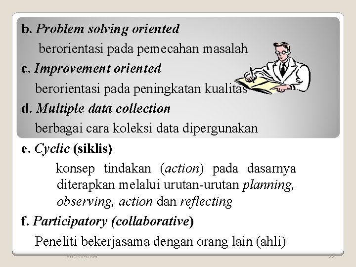 b. Problem solving oriented berorientasi pada pemecahan masalah c. Improvement oriented berorientasi pada peningkatan