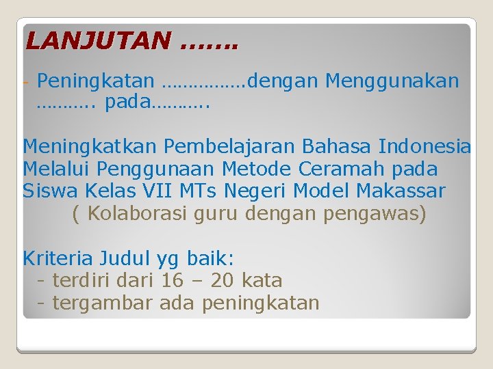 LANJUTAN ……. - Peningkatan ……………. dengan Menggunakan ………. . pada………. . Meningkatkan Pembelajaran Bahasa