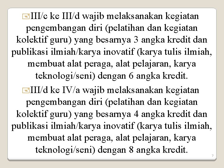 +III/c ke III/d wajib melaksanakan kegiatan pengembangan diri (pelatihan dan kegiatan kolektif guru) yang