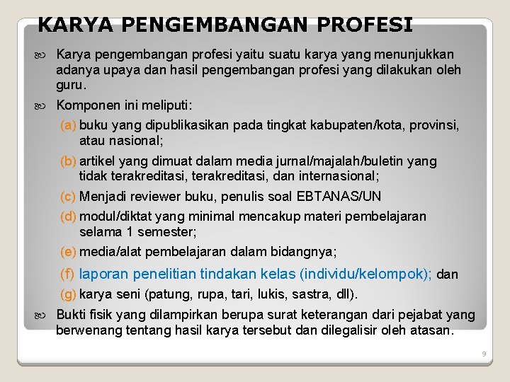 KARYA PENGEMBANGAN PROFESI Karya pengembangan profesi yaitu suatu karya yang menunjukkan adanya upaya dan