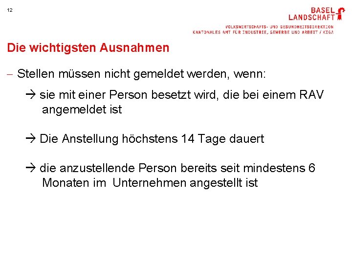 12 Die wichtigsten Ausnahmen - Stellen müssen nicht gemeldet werden, wenn: sie mit einer