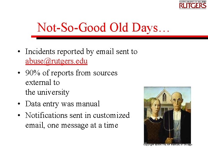 Not-So-Good Old Days… • Incidents reported by email sent to abuse@rutgers. edu • 90%