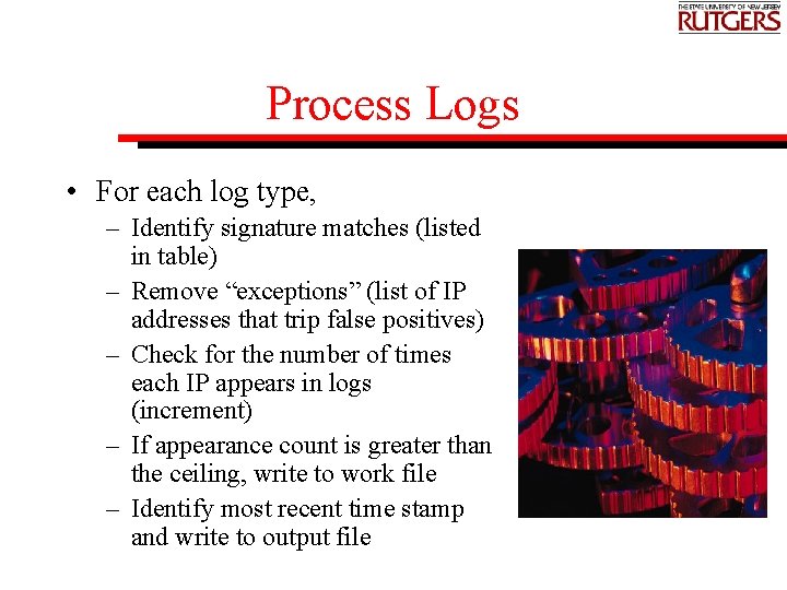 Process Logs • For each log type, – Identify signature matches (listed in table)