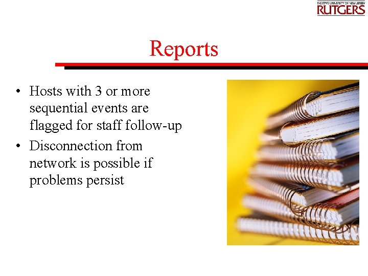 Reports • Hosts with 3 or more sequential events are flagged for staff follow-up