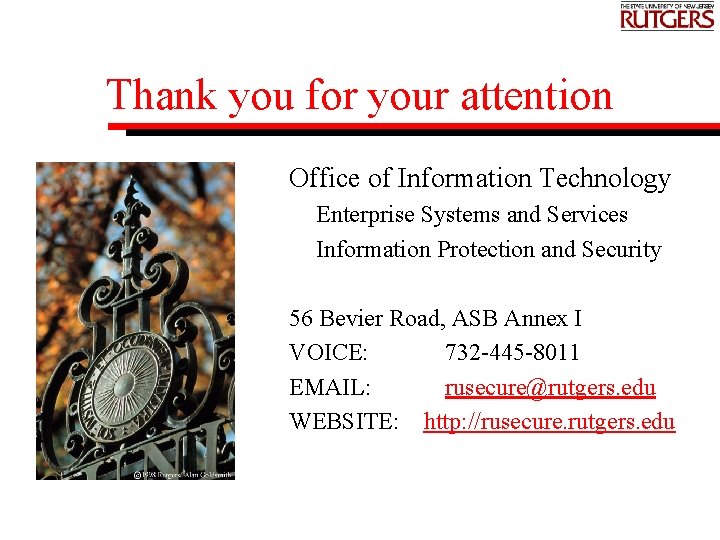 Thank you for your attention Office of Information Technology Enterprise Systems and Services Information