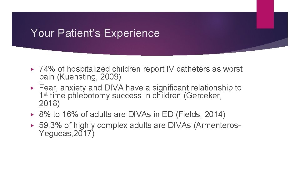 Your Patient’s Experience ▶ ▶ 74% of hospitalized children report IV catheters as worst