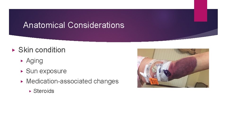 Anatomical Considerations ▶ Skin condition ▶ Aging ▶ Sun exposure ▶ Medication-associated changes ▶