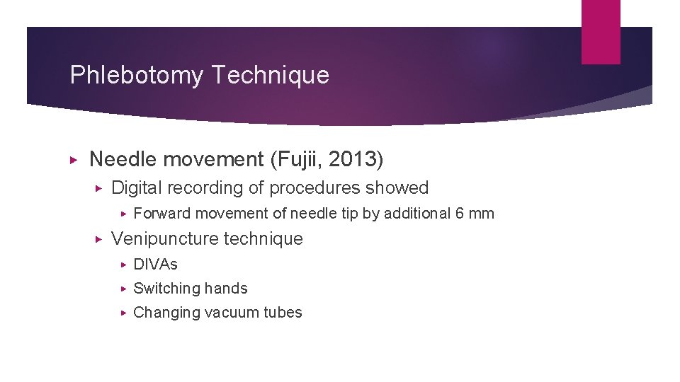 Phlebotomy Technique ▶ Needle movement (Fujii, 2013) ▶ Digital recording of procedures showed ▶