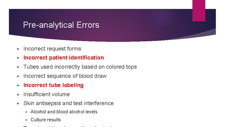 Pre-analytical Errors ▶ Incorrect request forms ▶ Incorrect patient identification ▶ Tubes used incorrectly