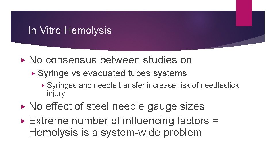 In Vitro Hemolysis ▶ No consensus between studies on ▶ Syringe vs evacuated tubes