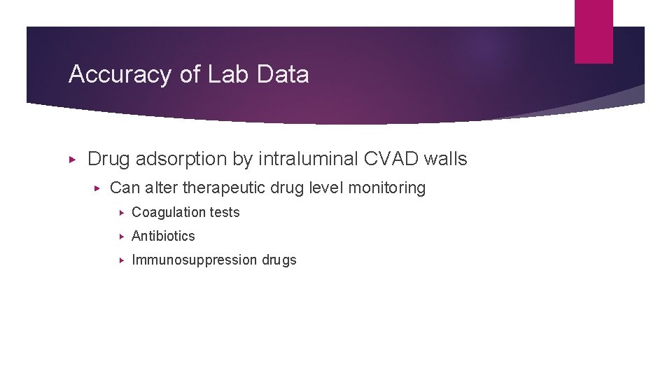 Accuracy of Lab Data ▶ Drug adsorption by intraluminal CVAD walls ▶ Can alter
