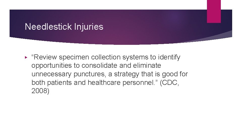 Needlestick Injuries ▶ “Review specimen collection systems to identify opportunities to consolidate and eliminate