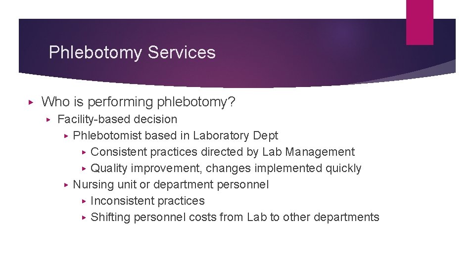 Phlebotomy Services ▶ Who is performing phlebotomy? ▶ Facility-based decision ▶ Phlebotomist based in