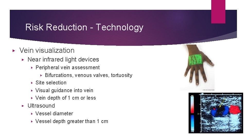 Risk Reduction - Technology ▶ Vein visualization ▶ Near infrared light devices Peripheral vein